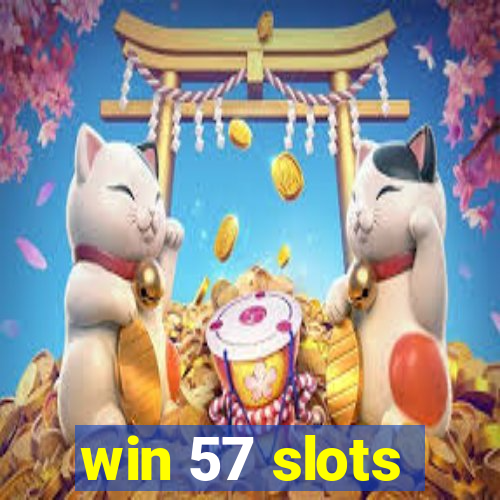 win 57 slots